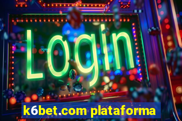 k6bet.com plataforma